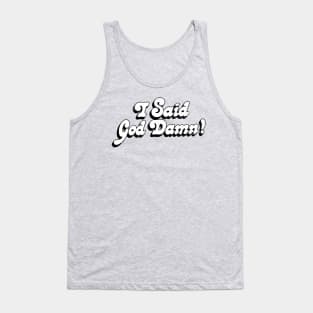 I Said God Damn! Movie Quote Design Tank Top